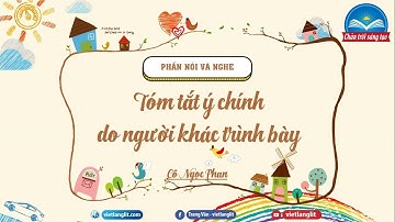 Bài 1: Nói và nghe - Tóm tắt ý chính do người khác trình bày (NV7_CTST)