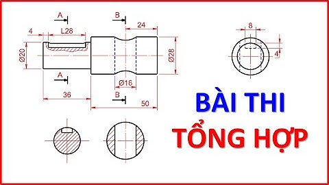 Giải đề thi tổng hợp 2 | Hình cắt bậc - Hình cắt riêng phần - P1