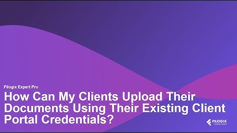 How Can My Client Upload Their Documents Using Their Existing Client Portal Credentials?