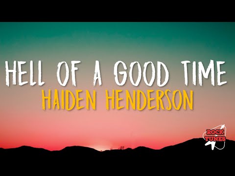 Haiden Henderson Hell Of A Good Time Lyrics