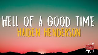 Haiden Henderson - Hell Of A Good Time (Lyrics)