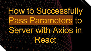 How to Successfully Pass Parameters to Server with Axios in React
