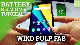 Battery Removal  in WIKO Pulp FAB - Open Back Cover / Frozen Phone