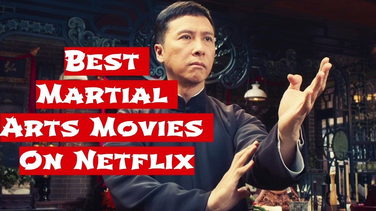 The Best Martial Arts Movies Streaming on Netflix YouTube