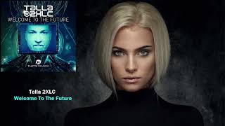 Talla 2XLC - Welcome To The Future [That&#39;s Trance]