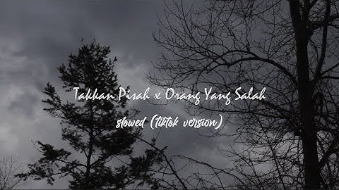 Takkan Pisah x Orang Yang Salah (slowed) Tiktok version
