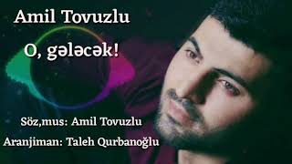 Amil Tovuzlu-Ogelecekyeni Mahnı