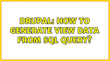 Drupal: How to generate view data from sql query?