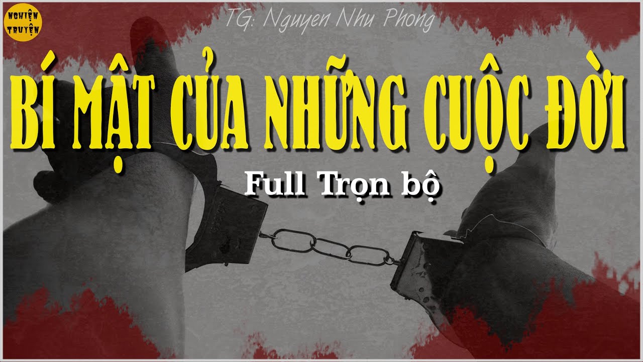 BÍ MẬT CỦA NHỮNG CUỘC ĐỜI - Full trọn bộ - Truyện ngắn về tội phạm hình sự xã hội cực hay#mcdinhduy