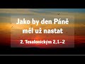 Jako by den Páně měl už nastat (2Te 2,1–2) | Jaroslav Kernal (1. 9. 2024)