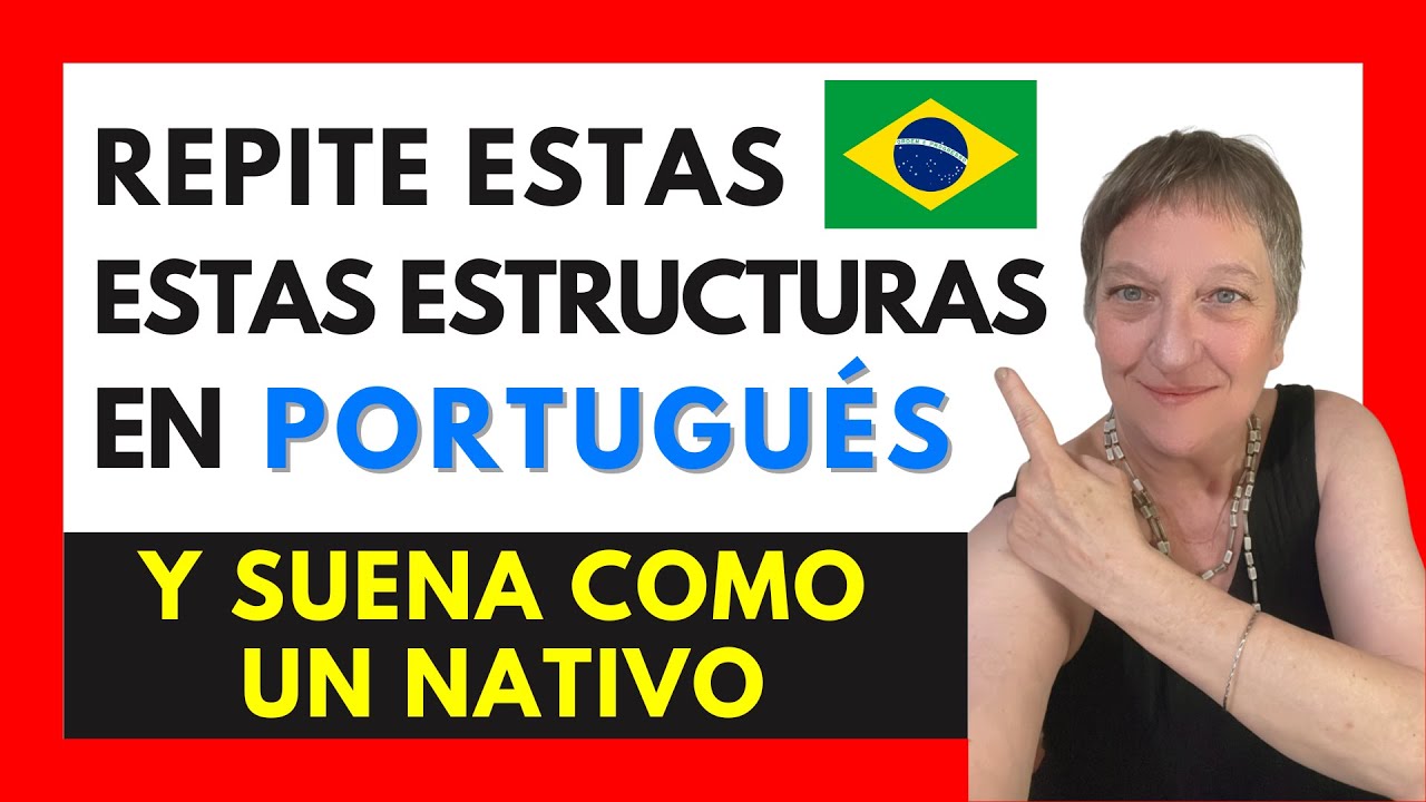 Escucha y Memoriza estas Estructuras Poderosas y Aprende portugués en Tiempo Record