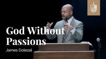 God Without Passions | James Dolezal