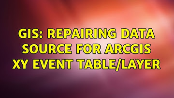 GIS: Repairing data source for ArcGIS XY Event Table/Layer