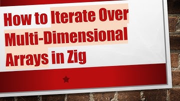 How to Iterate Over Multi-Dimensional Arrays in Zig