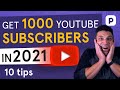 Get 1000 YouTube subscribers in 2021 (TEN TIPS)