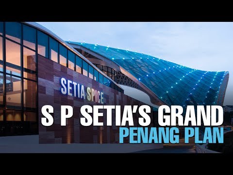 NEWS: S P Setia’s Penang vibrancy plan