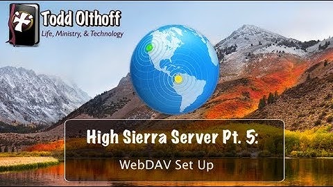 High Sierra Server Part 5: WebDAV Set Up