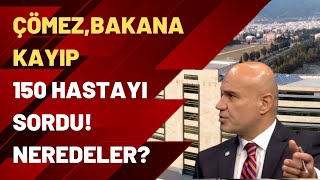 Op. Dr. Turhan Çömez, Bakana kayıp 150 hastayı sordu! Neredeler?