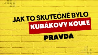 KUBÁKOVY KOULE - Pravda o spolupráci s Kubákem aneb jak to vidím já