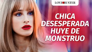 Chica Desesperada Huye De Un Monstruo | @LoveBusterEspanol