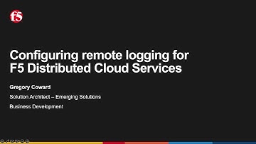 Configuring remote logging for F5 Distributed Cloud Services