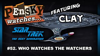 Let's Watch - Star Trek: The Next Generation [52. Who Watches the Watchers - Ft. Clay]