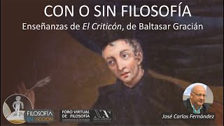 Con o sin Filosofía. Enseñanzas de “El Criticón” de Baltasar Gracián. José Carlos Fernández