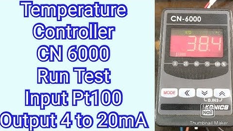 Temperature Controller CN 6000 Different Parameter Setting & Run Test, Input PT 100 Output 4~20mA