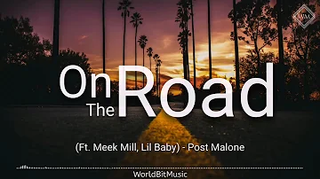 Post Malone - On The Road (Lyrics Video) Ft. Meek Mill, Lil Baby