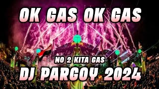 DJ OK GAS OK GAS PARGOY JUNGLE DUTCH TERBARU 2023 FULL BASS