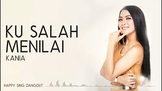 Kania - Ku Salah Menilai (Lirik)