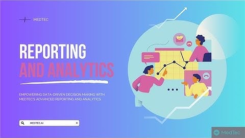 Empowering Data Driven Decision Making with MedTec’s Advanced Reporting and Analytics