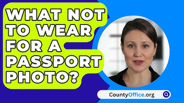 What Not To Wear For A Passport Photo? - CountyOffice.org