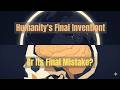SUPERINTELLIGENCE: Humanity's Final Invention — Or Its Final Mistake?