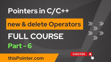 new & delete Operators in C++  | Full Course on Pointers in C/C++ for Beginners - Part 6