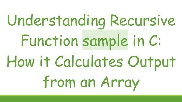 Understanding Recursive Function sample in C: How it Calculates Output from an Array