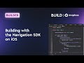 Building with the Navigation SDK on iOS