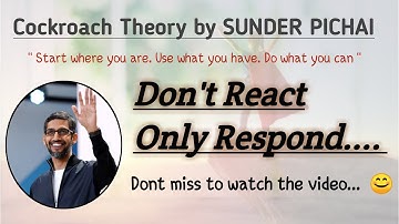 The Cockroach Theory Of Sunder Pichai | Dont React Only Respond | By Team Dreamers