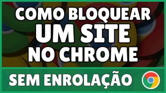 Como bloquear sites no Google Chrome