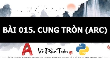 BÀI 015. PYAUTOCAD -  CUNG TRÒN (ARC)