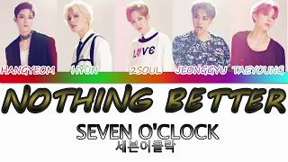 Seven O'Clock (세븐어클락) - Nothing Better (Color Coded Lyrics Han/Rom/Eng)