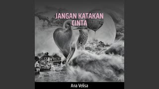 JANGAN KATAKAN CINTA