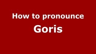 How To Pronounce Goris - Pronouncenames.com
