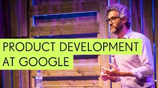 The Product Development Process at Google - Joe Faith