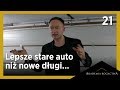 21. Lepsze stare auto niż nowe długi | Kuba Midel