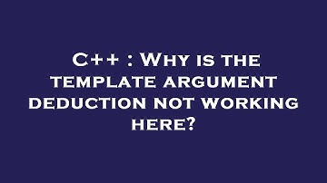 C++ : Why is the template argument deduction not working here?