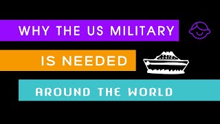 Why the US MILITARY is Needed Around the World