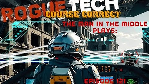 Battletech! RogueTech: Course Correct, Episode 121! Defending Base Gives Us All The C-Bills.