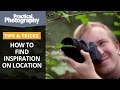 Photography tips to help you find inspiration on location