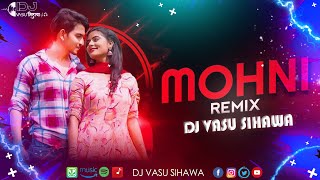MOHNI | | REMIX | | DJ VASU SIHAWA | | #mohnisong | | #djvasusihawa  | | #feeltherhythm ,
